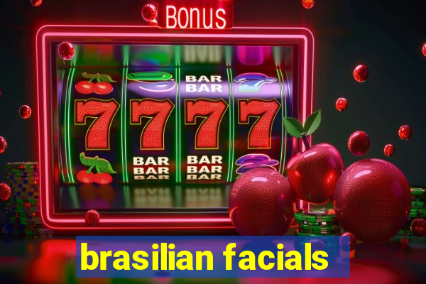 brasilian facials