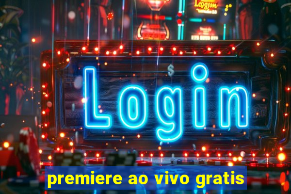 premiere ao vivo gratis