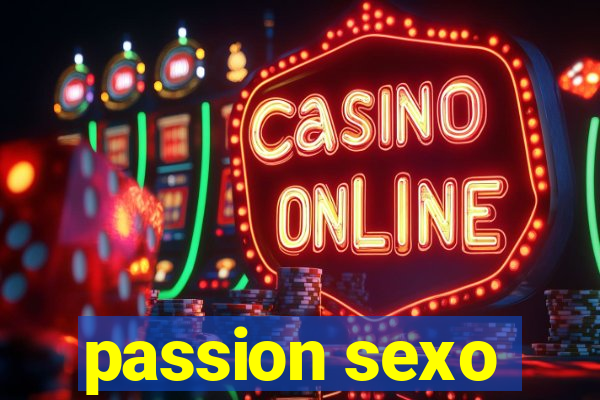 passion sexo