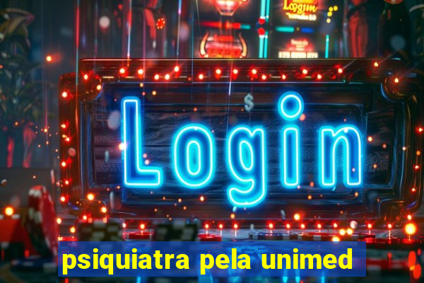 psiquiatra pela unimed