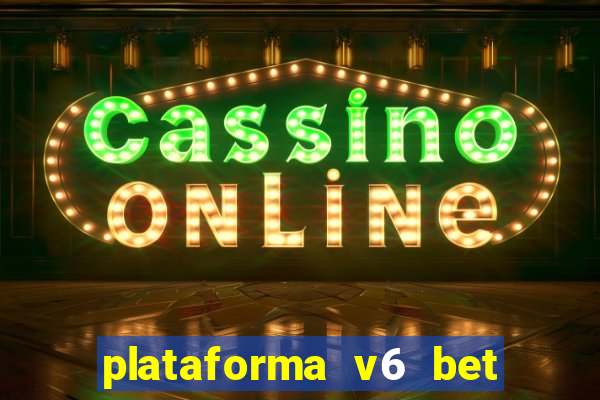 plataforma v6 bet paga mesmo