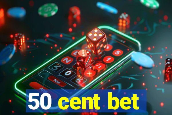 50 cent bet