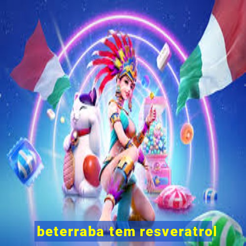 beterraba tem resveratrol