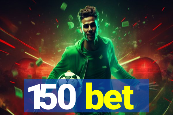 150 bet