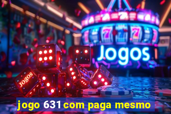 jogo 631 com paga mesmo