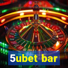 5ubet bar