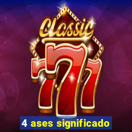 4 ases significado
