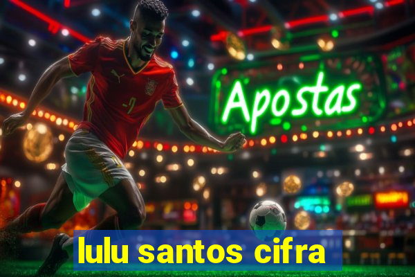 lulu santos cifra