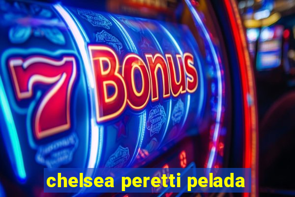 chelsea peretti pelada