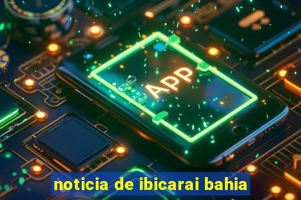 noticia de ibicarai bahia