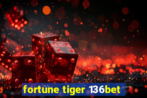 fortune tiger 136bet