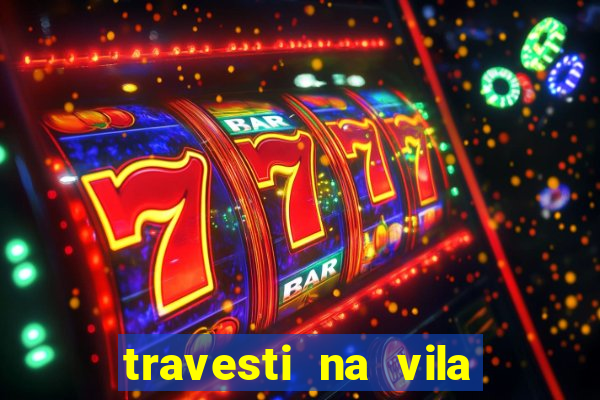 travesti na vila nova cachoeirinha