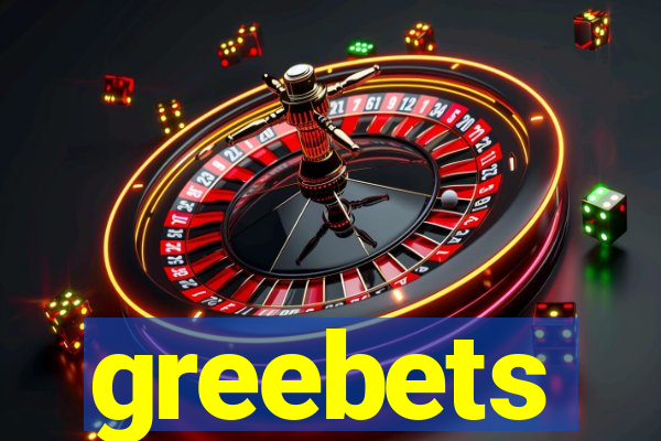 greebets