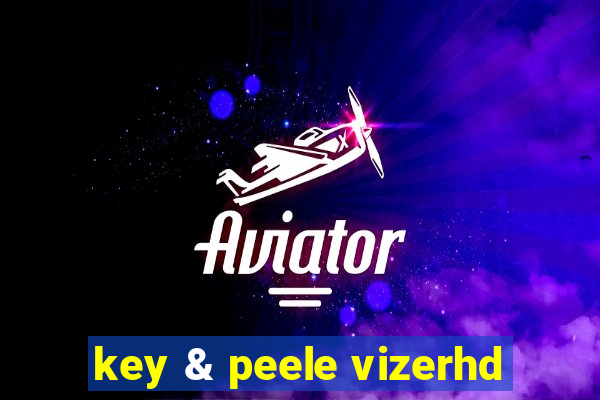 key & peele vizerhd