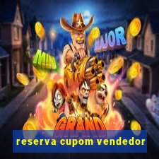 reserva cupom vendedor