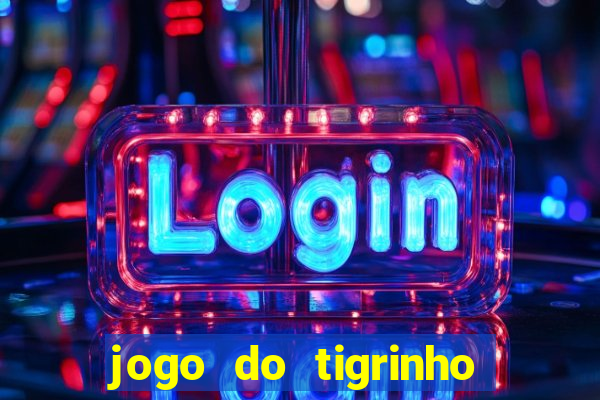 jogo do tigrinho bonus sem deposito