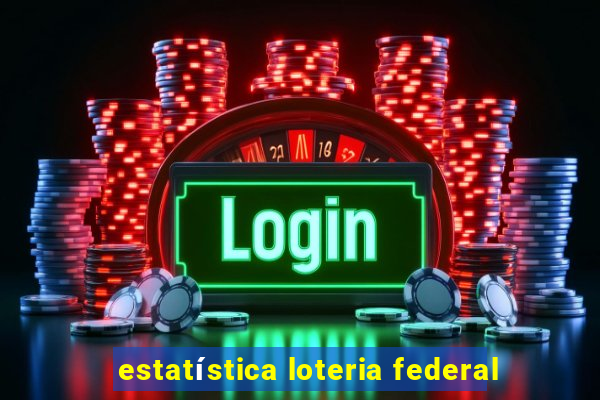 estatística loteria federal