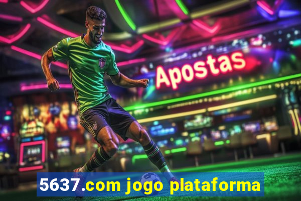 5637.com jogo plataforma
