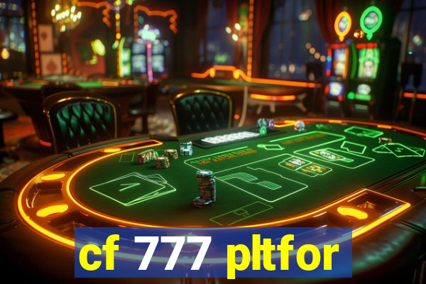 cf 777 pltfor