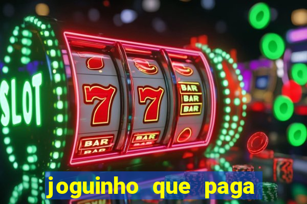 joguinho que paga dinheiro de verdade