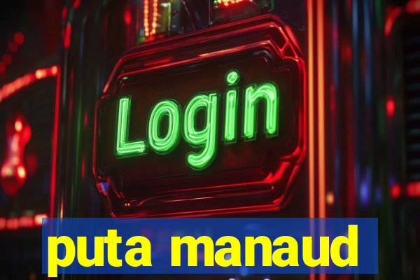 puta manaud