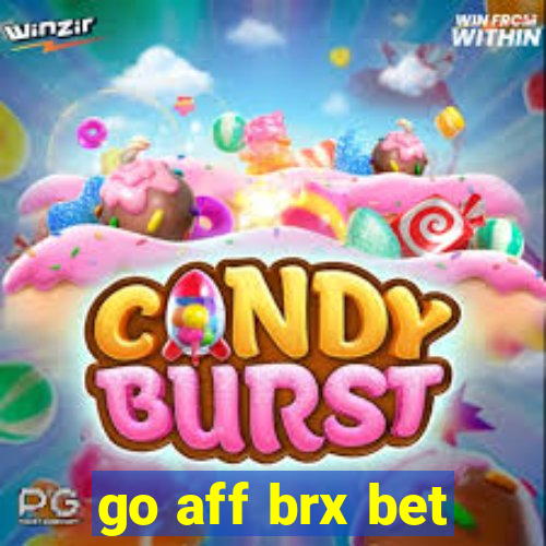 go aff brx bet