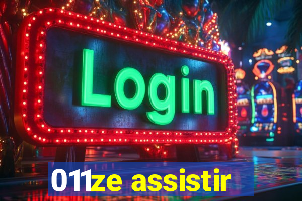 011ze assistir
