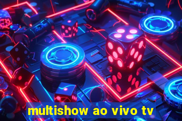 multishow ao vivo tv