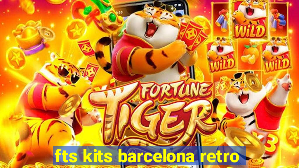fts kits barcelona retro