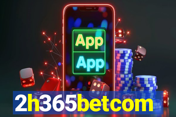 2h365betcom