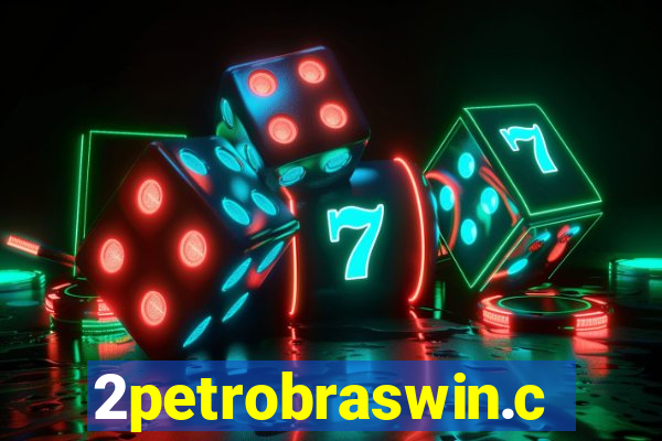2petrobraswin.com