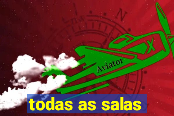 todas as salas