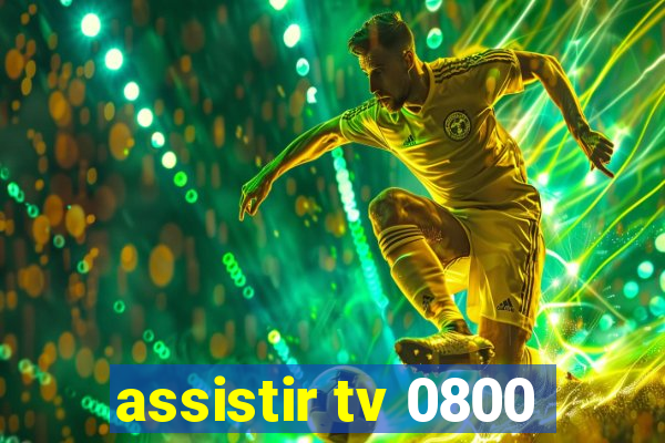 assistir tv 0800