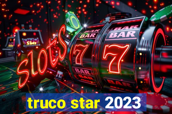truco star 2023