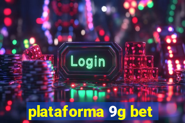 plataforma 9g bet