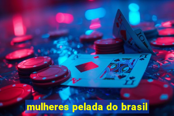 mulheres pelada do brasil