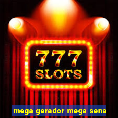 mega gerador mega sena
