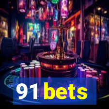 91 bets