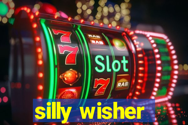 silly wisher