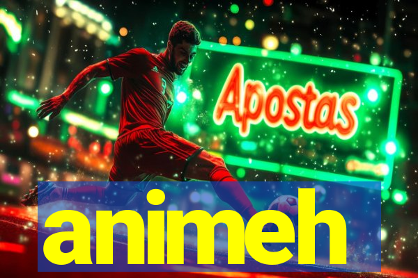 animeh