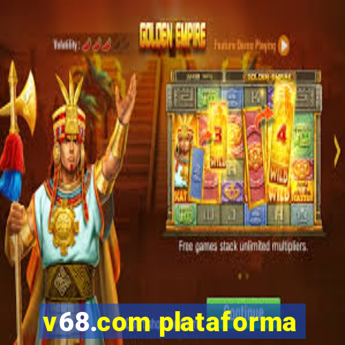 v68.com plataforma
