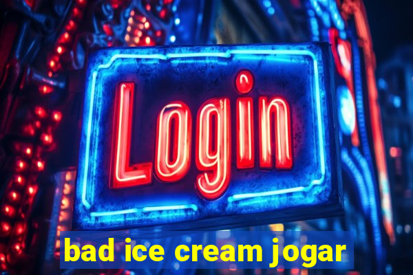 bad ice cream jogar