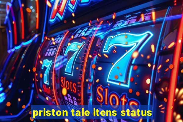 priston tale itens status