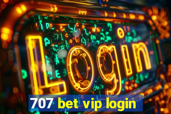 707 bet vip login