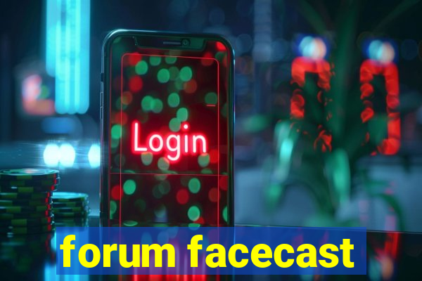 forum facecast