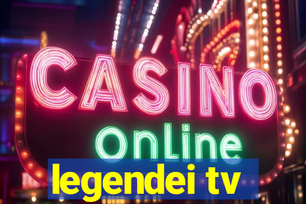 legendei tv