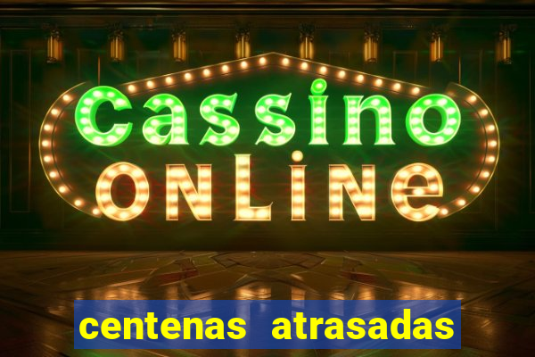 centenas atrasadas na federal
