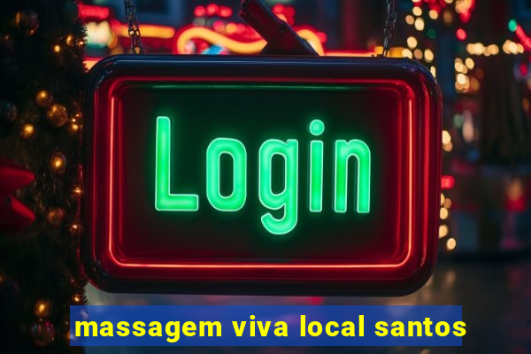 massagem viva local santos