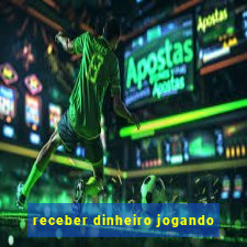 receber dinheiro jogando