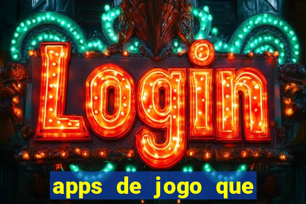 apps de jogo que ganha dinheiro